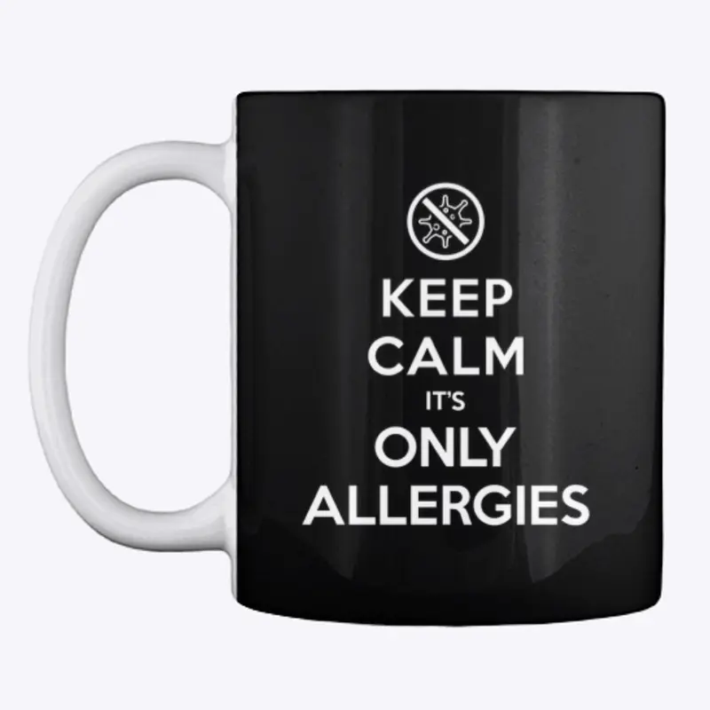 Keep Calm It’s Only Allergies 