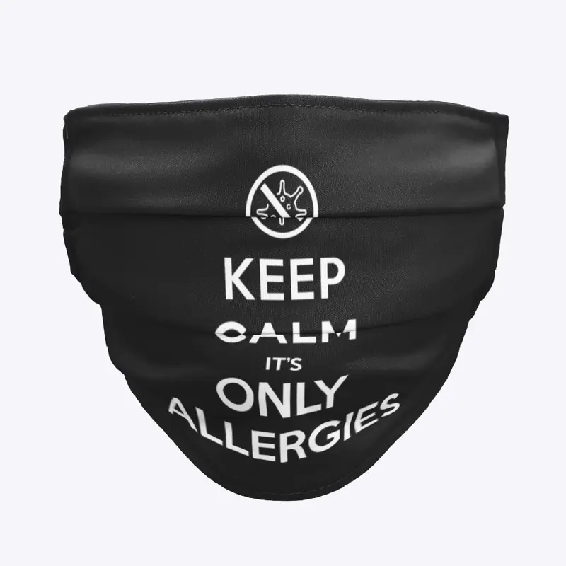 Keep Calm It’s Only Allergies 